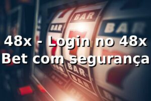 48x - Login no 48x Bet com segurança